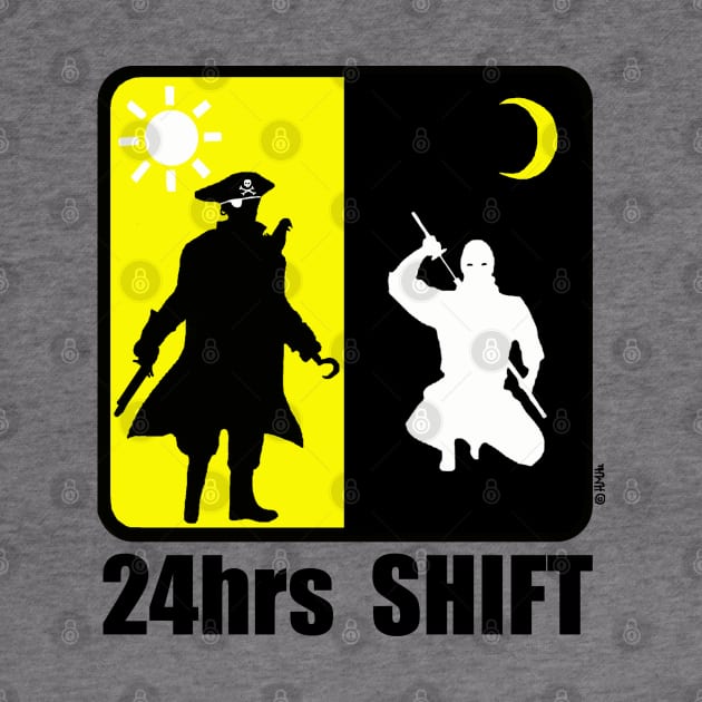 Pirate at Day, Ninja at Night, 24hr Shift by NewSignCreation